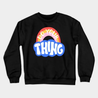 Do Your Thing Retro Rainbow Hippy Shirt Crewneck Sweatshirt